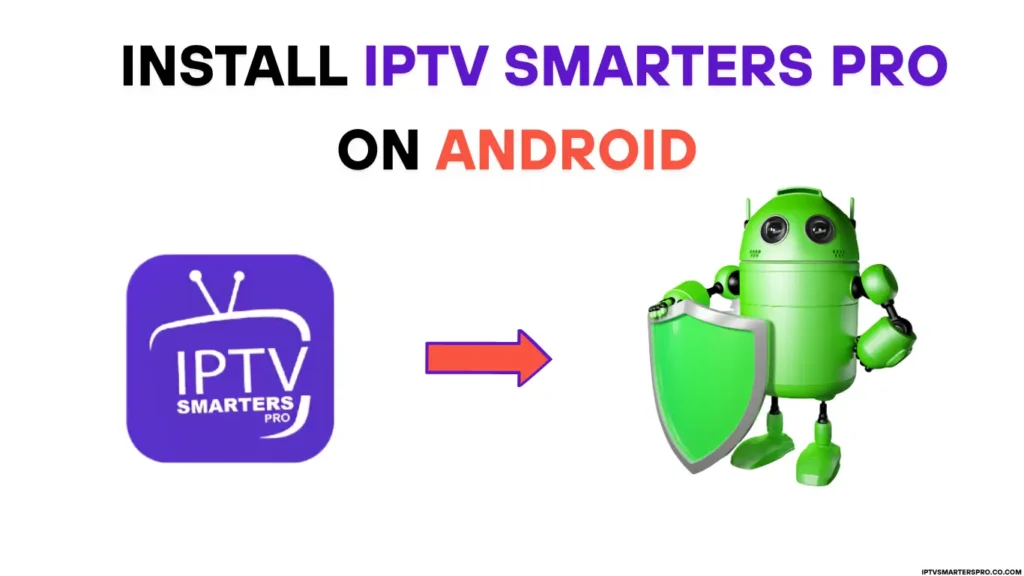 Android How to Install IPTV Smarters Pro