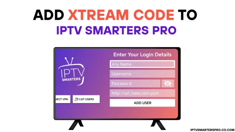 How to Add Xtream Code on IPTV Smarters Pro