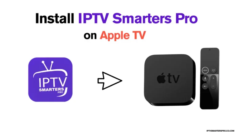 How to Install IPTV Smarters Pro on Apple TV