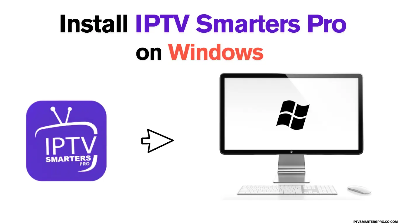 Install IPTV Smarters Pro on Windows